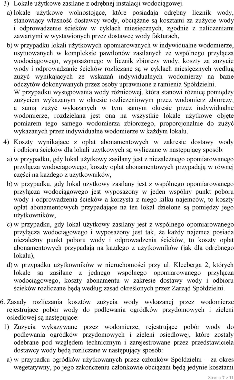 z naliczeniami zawartymi w wystawionych przez dostawcę wody fakturach, b) w przypadku lokali użytkowych opomiarowanych w indywidualne wodomierze, usytuowanych w kompleksie pawilonów zasilanych ze