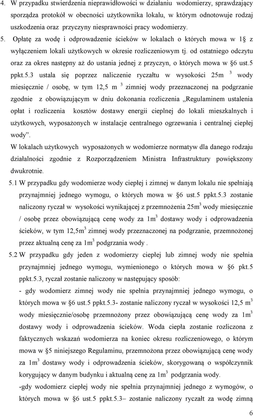 od ostatniego odczytu oraz za okres następny aż do ustania jednej z przyczyn, o których mowa w 6 ust.5 