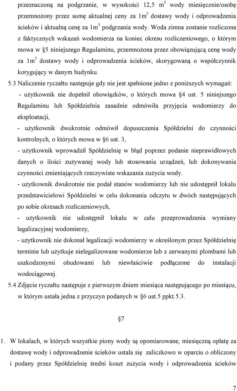 wody i odprowadzenia ścieków, skorygowaną o współczynnik korygujący w danym budynku. 5.