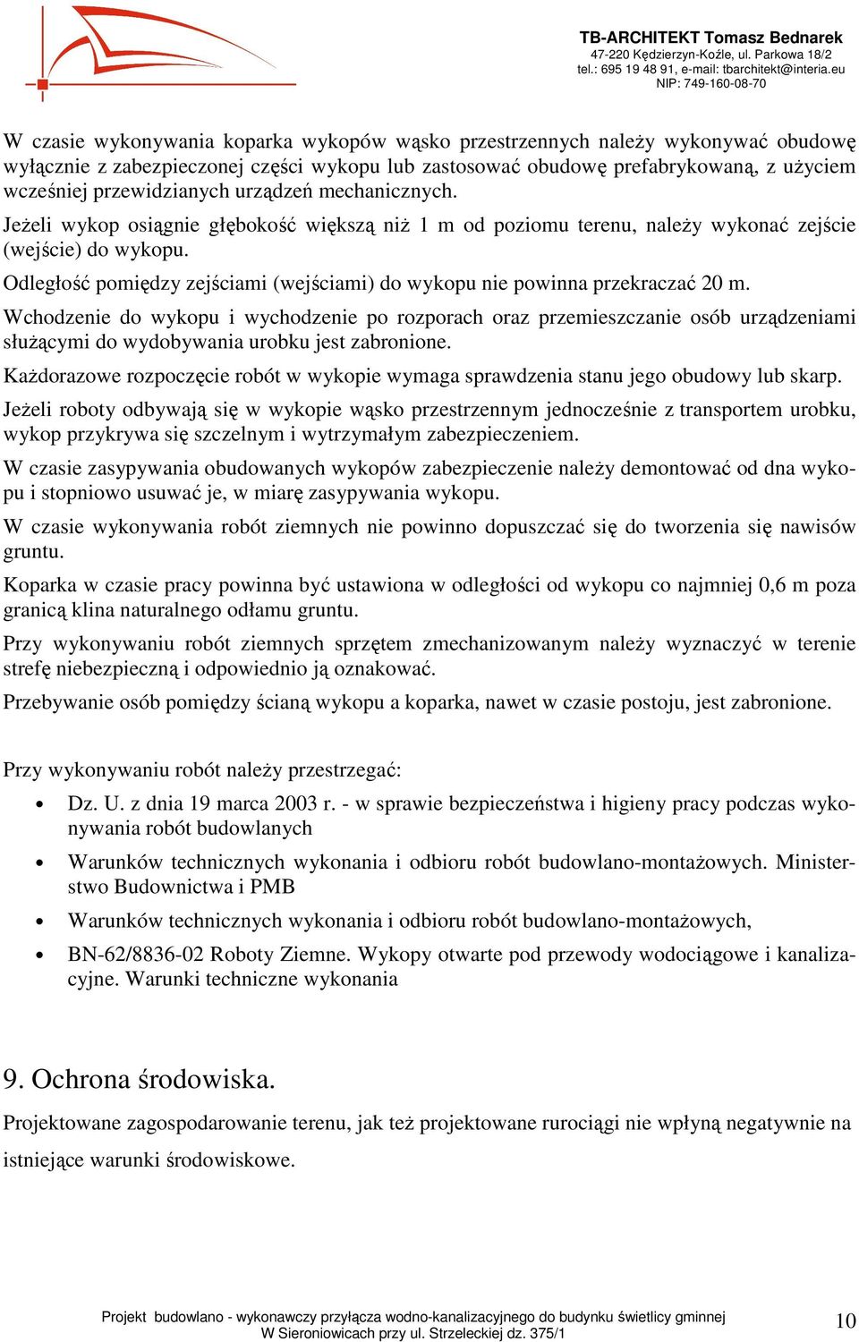 Odległość pomiędzy zejściami (wejściami) do wykopu nie powinna przekraczać 20 m.