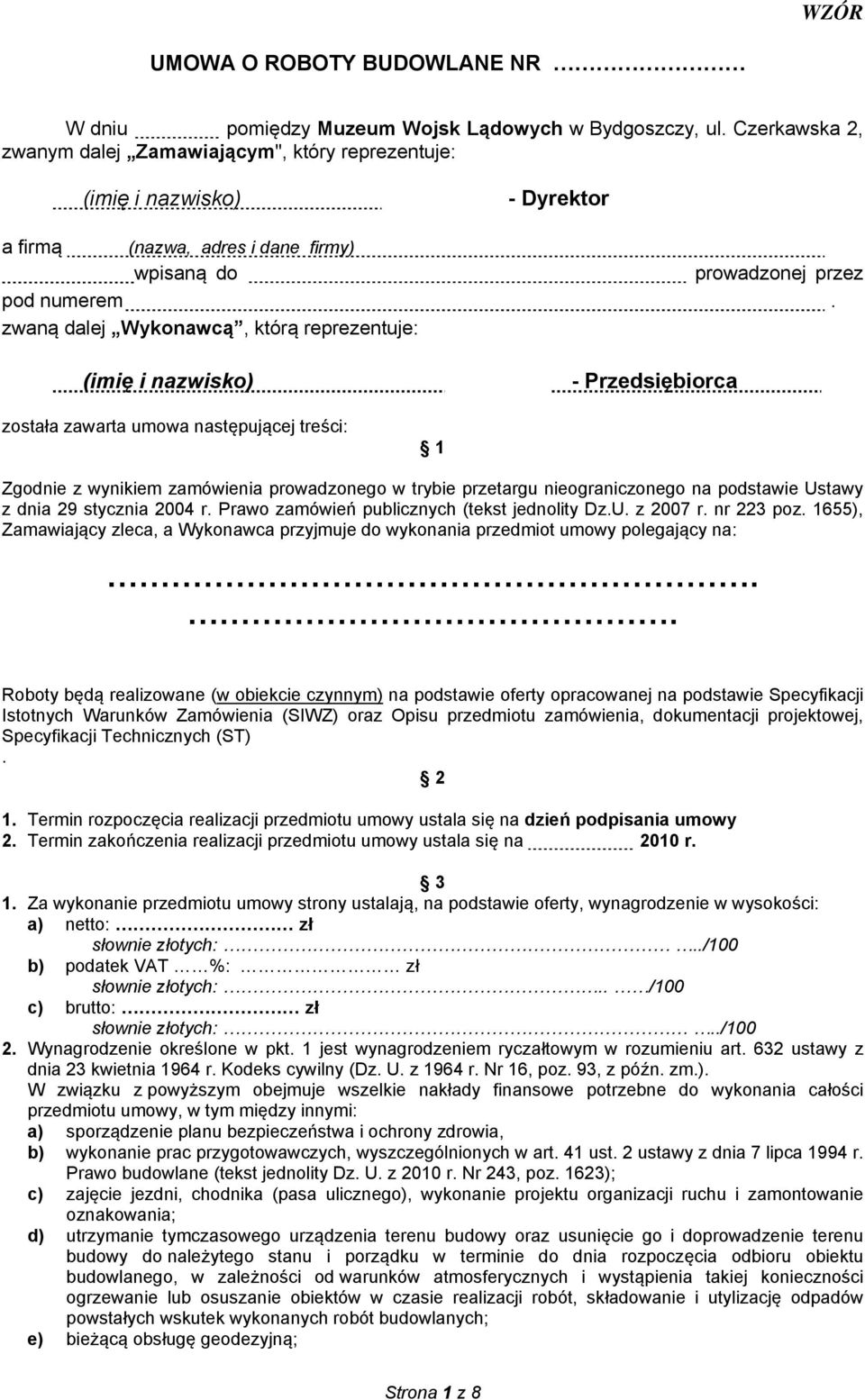 zwaną dalej Wykonawcą, którą reprezentuje: (imię i nazwisko) - Przedsiębiorca została zawarta umowa następującej treści: 1 Zgodnie z wynikiem zamówienia prowadzonego w trybie przetargu