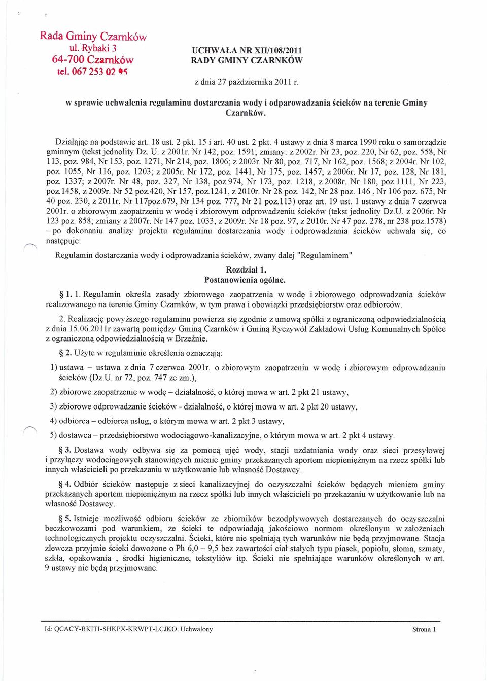 15 i art. 40 ust. 2 pkt. 4 ustawy z dnia 8 marca 1990 roku o samorządzie gminnym (tekst jednolity Dz. U z 2001r. Nr 142, poz. 1591; zmiany: z 2002r. Nr 23, poz. 220, Nr 62, poz. 558, Nr 113, poz.