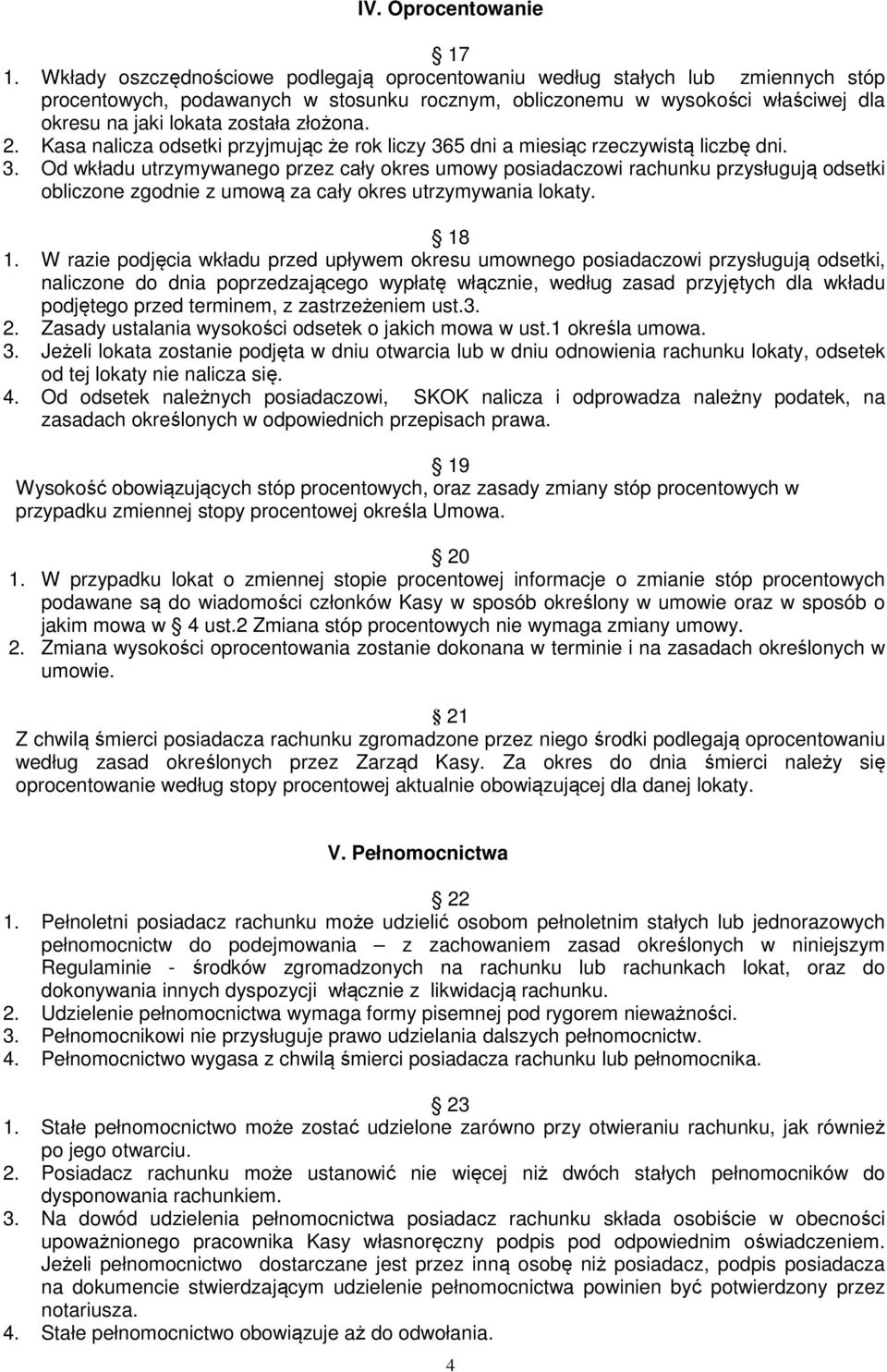 złożona. 2. Kasa nalicza odsetki przyjmując że rok liczy 36