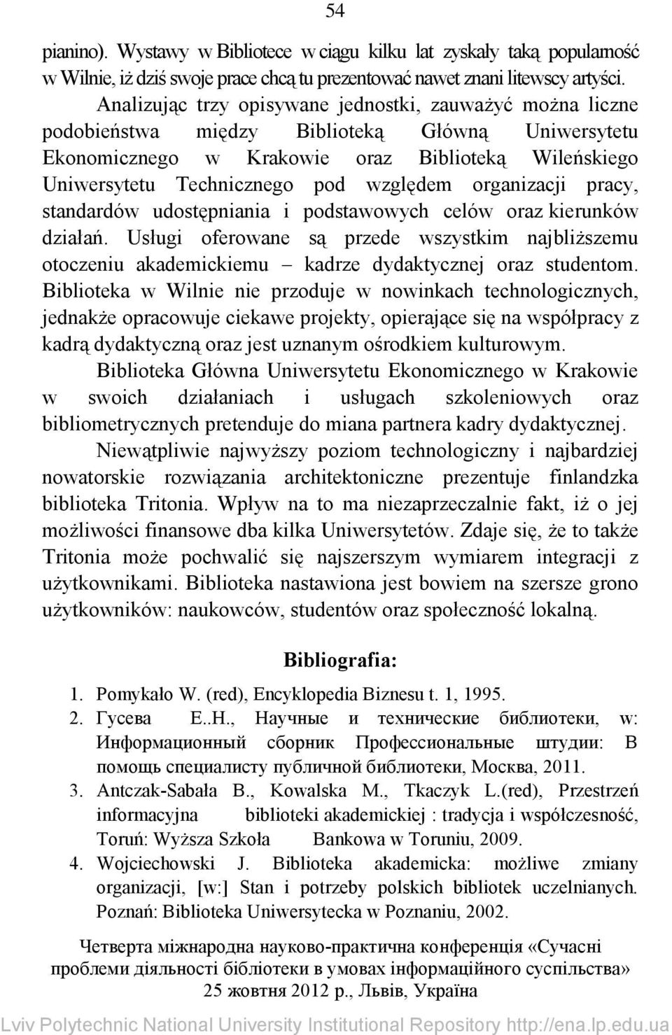 względem organizacji pracy, standardów udostępniania i podstawowych celów oraz kierunków działań.