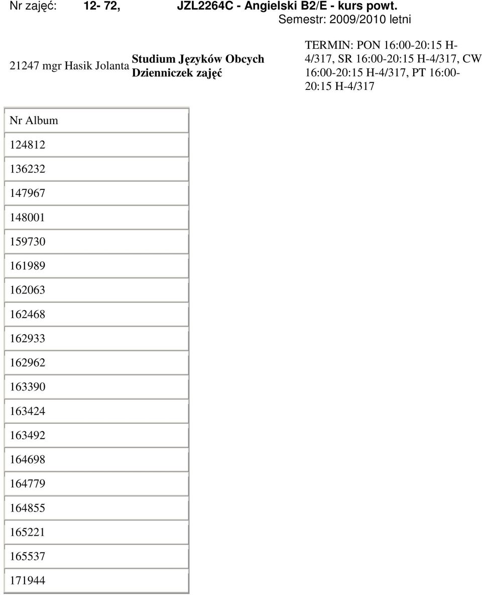 H-4/317, CW 16:00-20:15 H-4/317, PT 16:00-20:15 H-4/317 124812 136232 147967