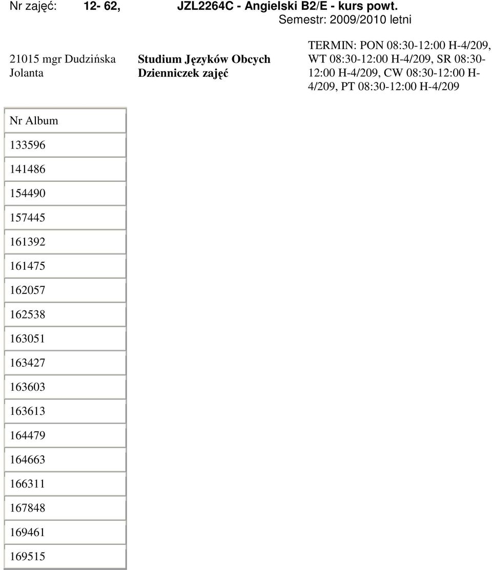 SR 08:30-12:00 H-4/209, CW 08:30-12:00 H- 4/209, PT 08:30-12:00 H-4/209 133596