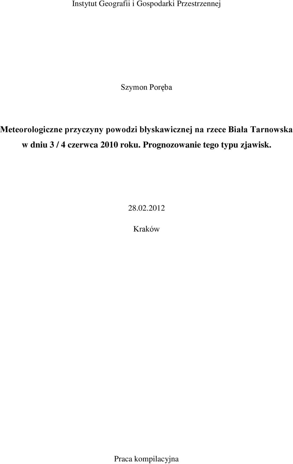 rzece Biała Tarnowska w dniu 3 / 4 czerwca 2010 roku.