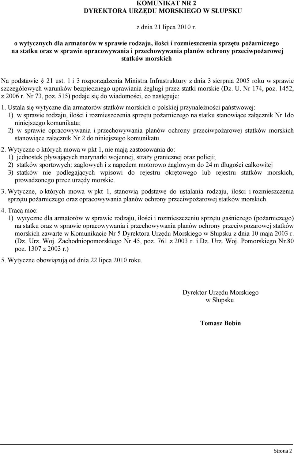 1 i 3 rozporządzenia Ministra Infrastruktury z dnia 3 sierpnia 2005 roku w sprawie szczegółowych warunków bezpiecznego uprawiania żeglugi przez statki morskie (Dz. U. Nr 174, poz. 1452, z 2006 r.