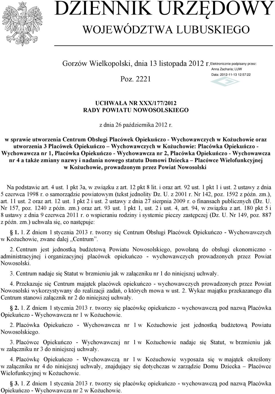 Placówka Opiekuńczo - Wychowawcza nr 2, Placówka Opiekuńczo - Wychowawcza nr 4 a także zmiany nazwy i nadania nowego statutu Domowi Dziecka Placówce Wielofunkcyjnej w Kożuchowie, prowadzonym przez