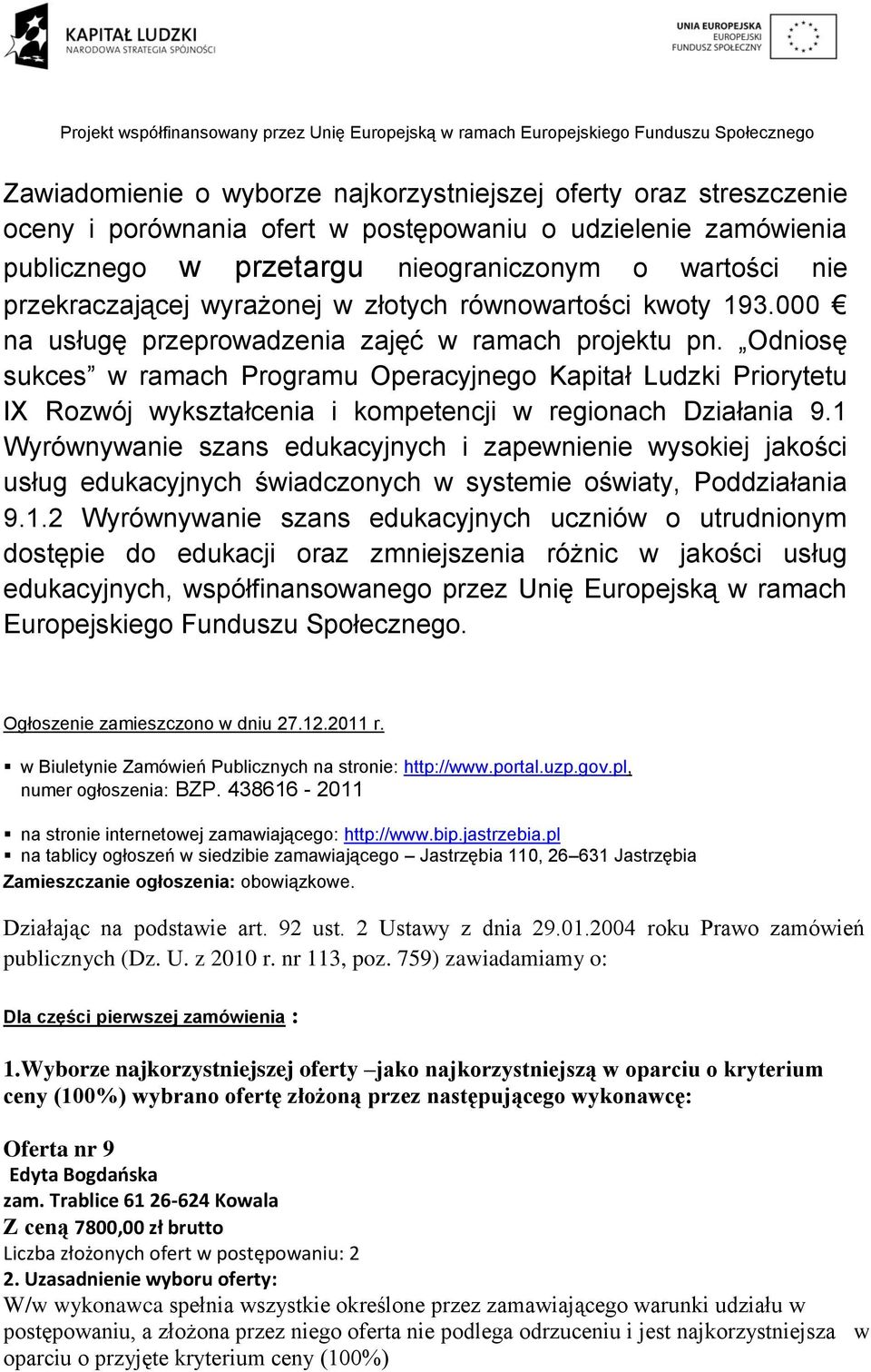 Odniosę sukces w ramach Programu Operacyjnego Kapitał Ludzki Priorytetu IX Rozwój wykształcenia i kompetencji w regionach Działania 9.