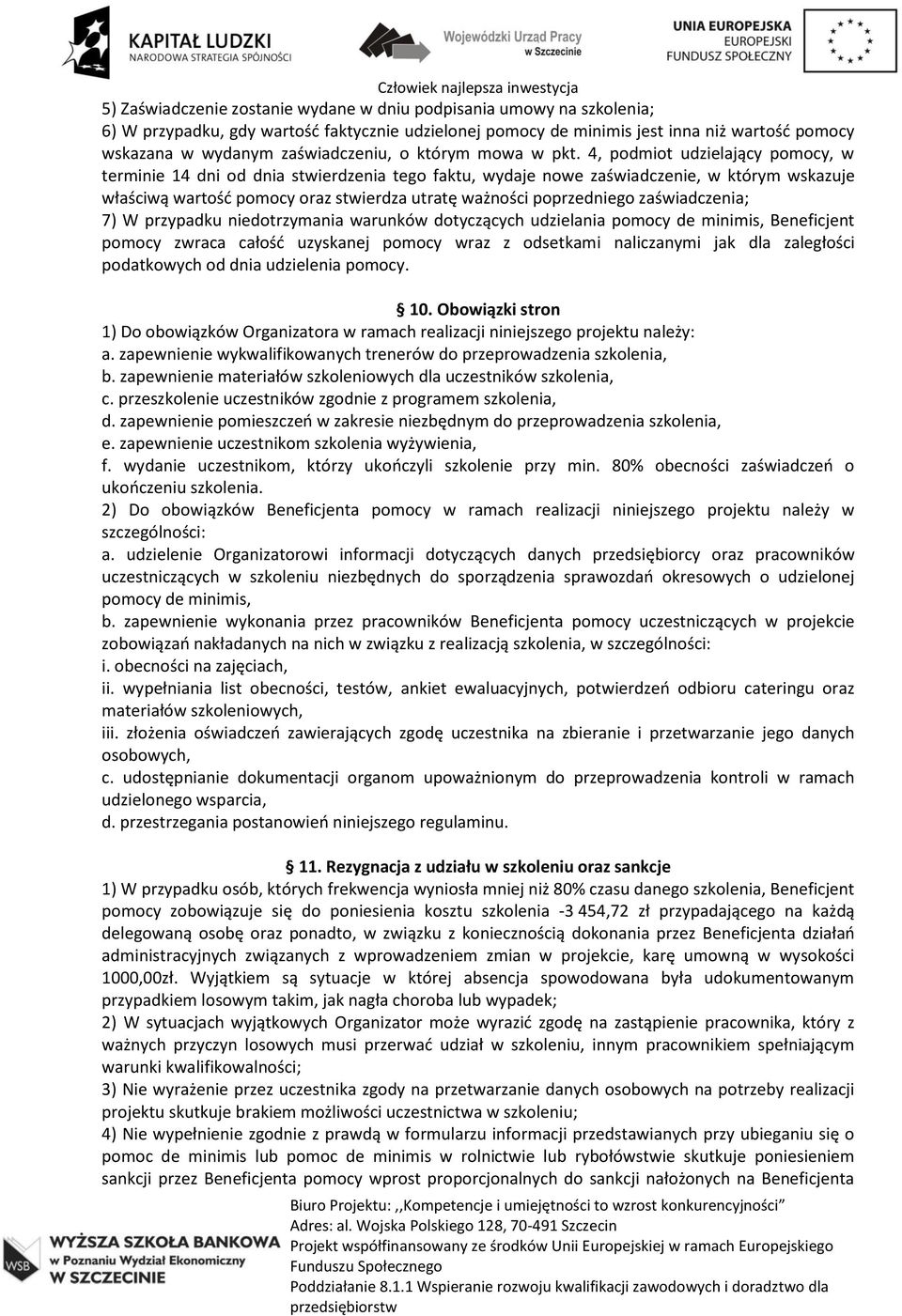 4, podmiot udzielający pomocy, w terminie 14 dni od dnia stwierdzenia tego faktu, wydaje nowe zaświadczenie, w którym wskazuje właściwą wartość pomocy oraz stwierdza utratę ważności poprzedniego