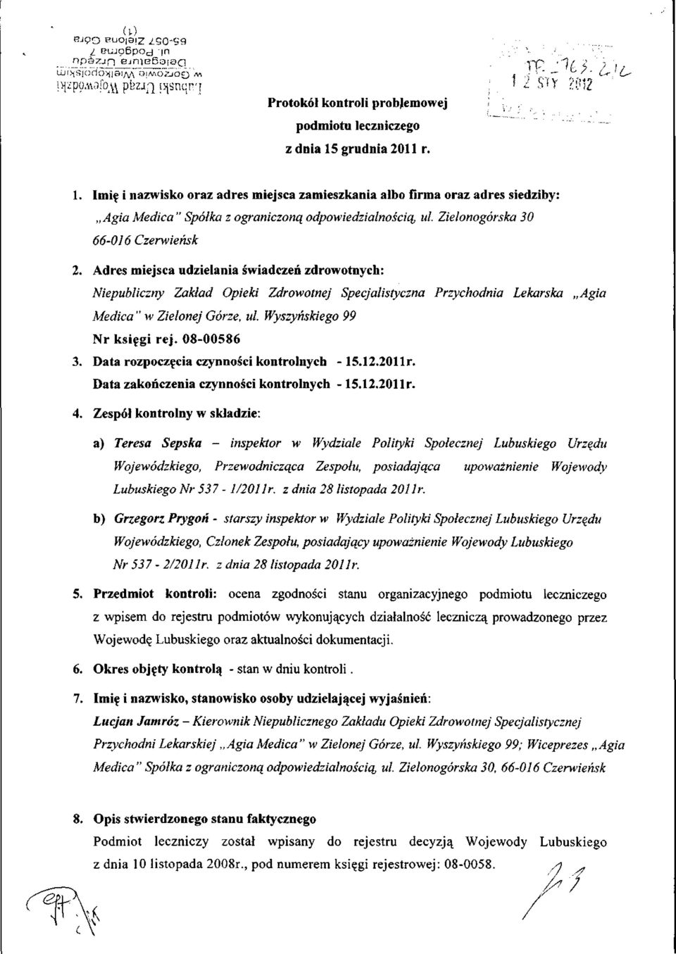 Adres miejsca udzielania swiadczen zdrowotnych: Niepubliczny Zaklad Opieki Zdrowotnej Specjalistyczna Medica " w Zielonej G6rze, ul. Wyszynskiego 99 Nr ksifgi rej. 08-00586 3.