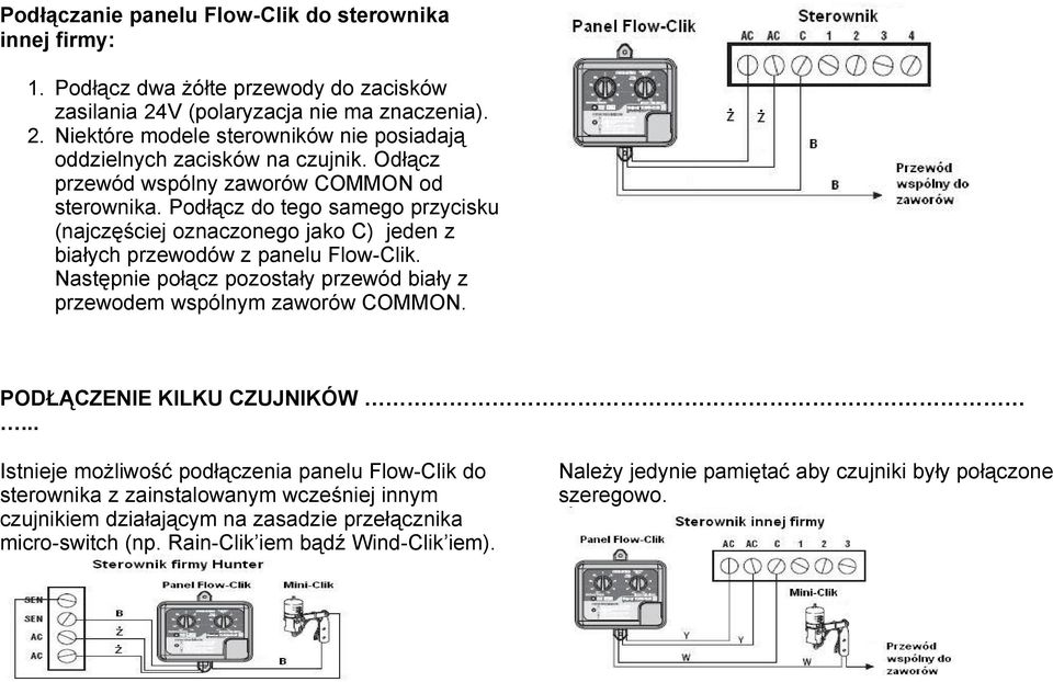 Następnie połącz pozostały przewód biały z przewodem wspólnym zaworów COMMON. PODŁĄCZENIE KILKU CZUJNIKÓW.