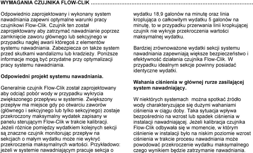 Zabezpiecza on także system przed skutkami wandalizmu lub kradzieży. Poniższe informacje mogą być przydatne przy optymalizacji pracy systemu nawadniania. Odpowiedni projekt systemu nawadniania.