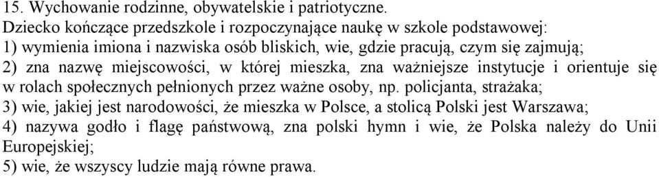 ważniejsze instytucje i orientuje się w rolach społecznych pełnionych przez ważne osoby, np.