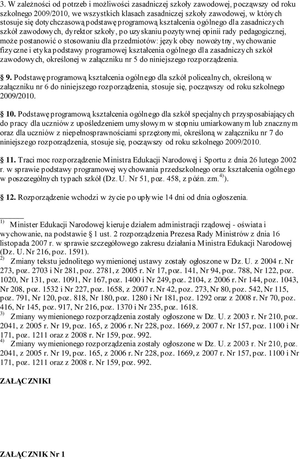 obcy nowożytny, wychowanie fizyczne i etyka podstawy programowej kształcenia ogólnego dla zasadniczych szkół zawodowych, określonej w załączniku nr 5 do niniejszego rozporządzenia. 9.