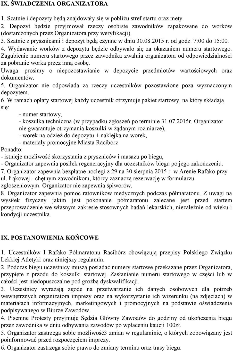 od godz. 7:00 do 15:00. 4. Wydawanie worków z depozytu będzie odbywało się za okazaniem numeru startowego.