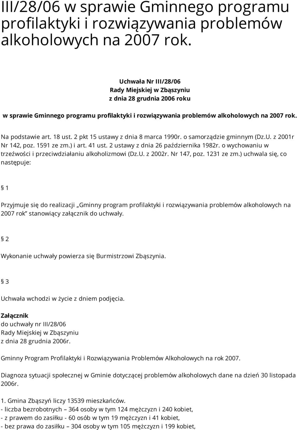 2 pkt 15 ustawy z dnia 8 marca 1990r. o samorządzie gminnym (Dz.U. z 2001r Nr 142, poz. 1591 ze zm.) i art. 41 ust. 2 ustawy z dnia 26 października 1982r.