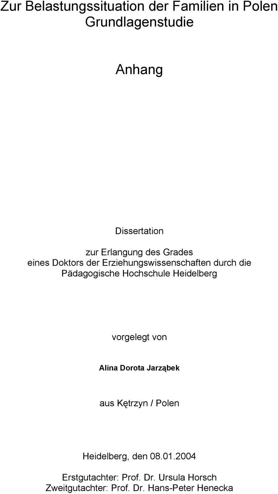 Hochschule Heidelberg vorgelegt von Alina Dorota Jarząbek aus Kętrzyn / Polen Heidelberg,