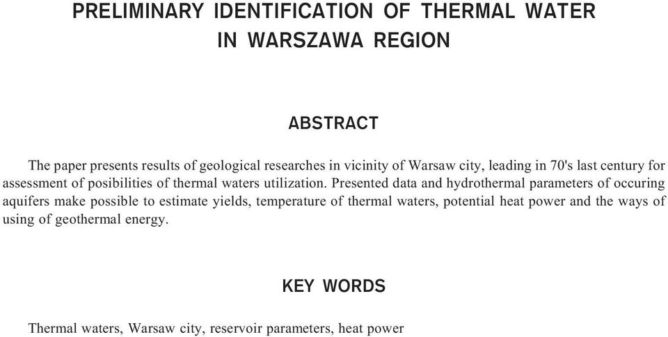 Presented data and hydrothermal parameters of occuring aquifers make possible to estimate yields, temperature of thermal