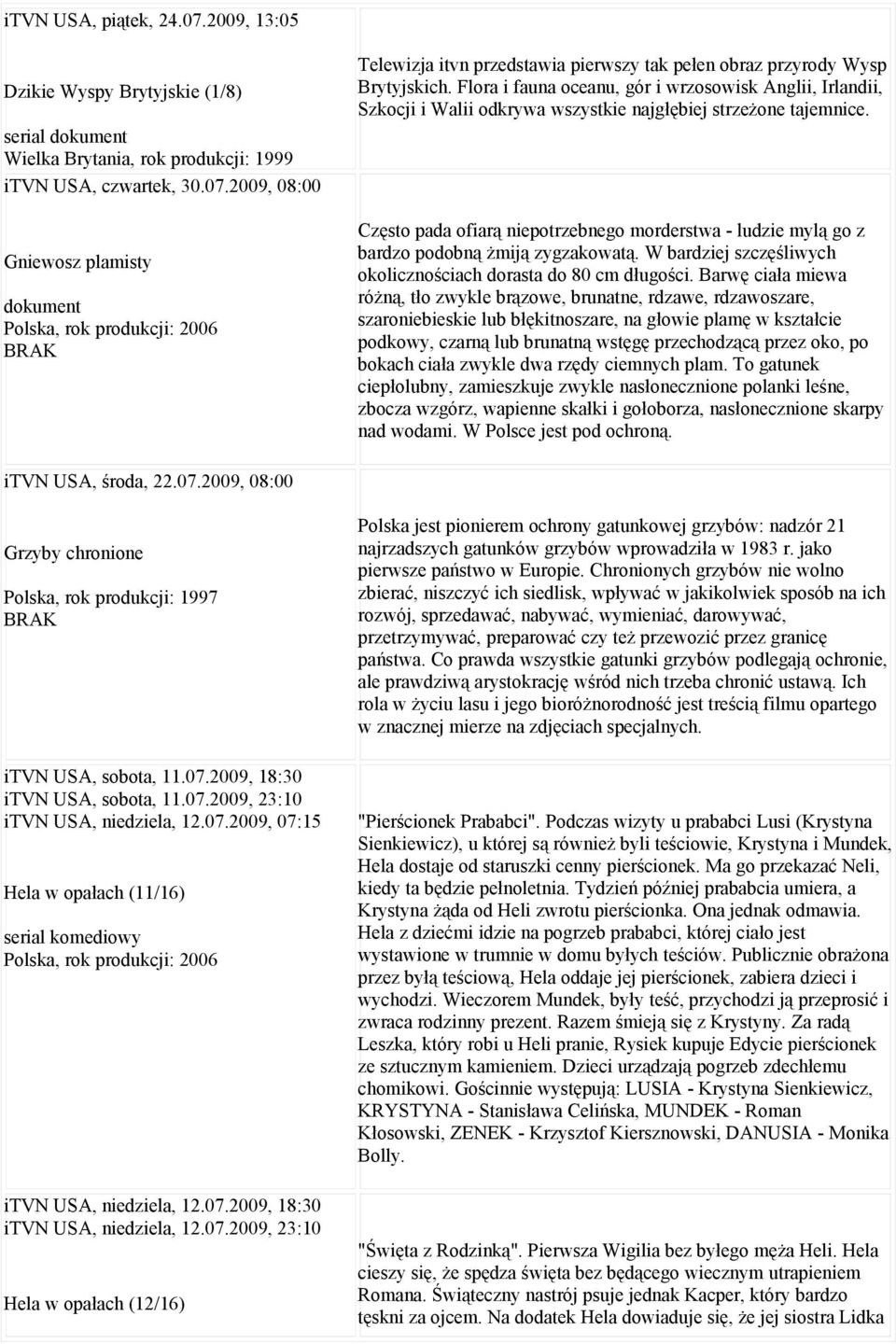 Często pada ofiarą niepotrzebnego morderstwa - ludzie mylą go z bardzo podobną żmiją zygzakowatą. W bardziej szczęśliwych okolicznościach dorasta do 80 cm długości.