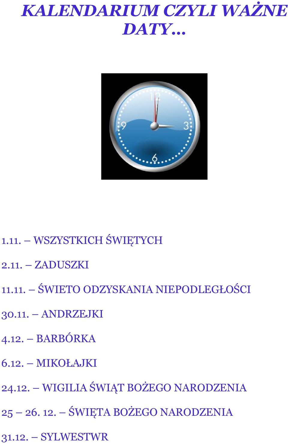 BARBÓRKA 6.12. MIKOŁAJKI 24.12. WIGILIA ŚWIĄT BOŻEGO NARODZENIA 25 26.