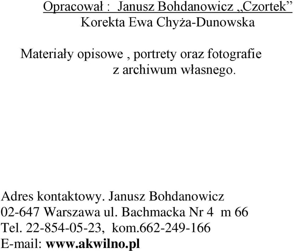 Adres kontaktowy. Janusz Bohdanowicz 02-647 Warszawa ul.