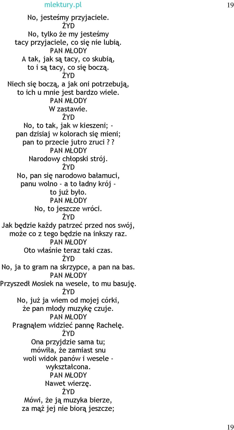 ? Narodowy chłopski strój. śyd No, pan się narodowo bałamuci, panu wolno - a to ładny krój - to juŝ było. No, to jeszcze wróci.