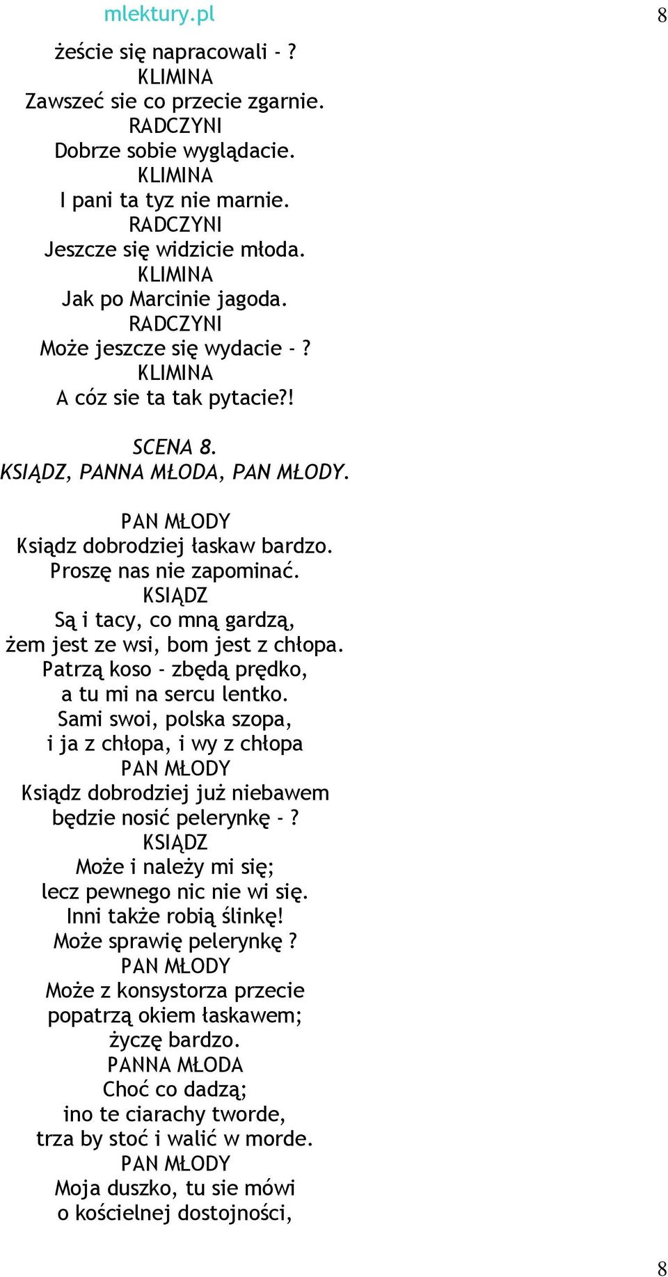 KSIĄDZ Są i tacy, co mną gardzą, Ŝem jest ze wsi, bom jest z chłopa. Patrzą koso - zbędą prędko, a tu mi na sercu lentko.