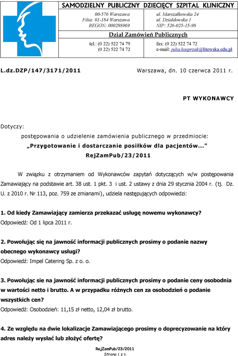 PT WYKONAWCY Dotyczy: postępowania o udzielenie zamówienia publicznego w przedmiocie: Przygotowanie i dostarczanie posiłków dla pacjentów.