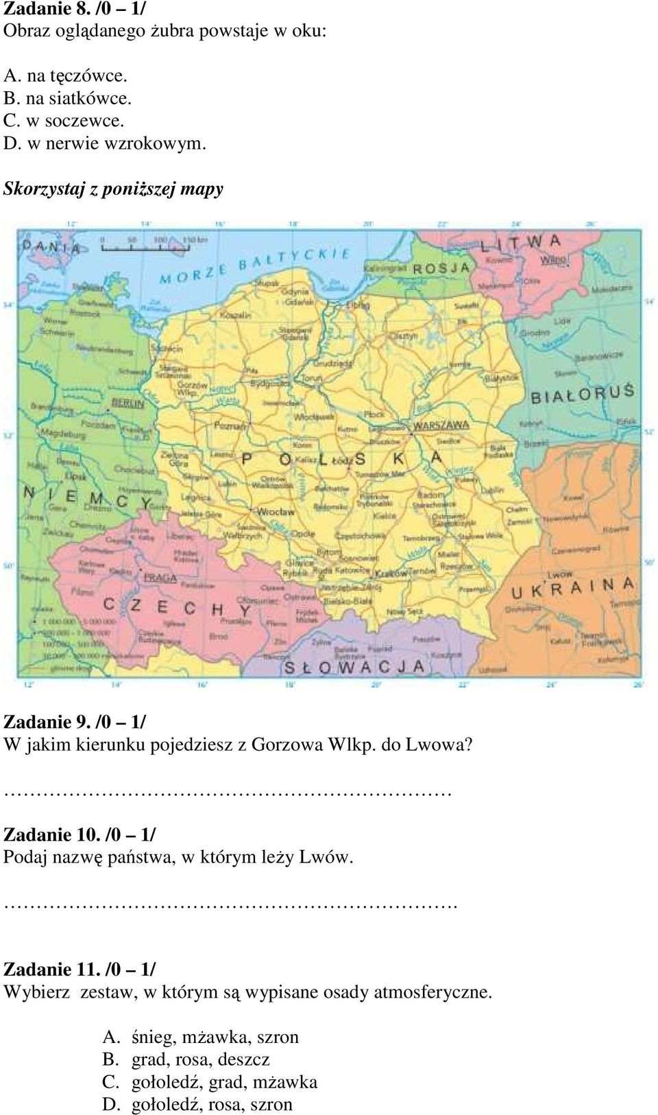 do Lwowa? Zadanie 10. /0 1/ Podaj nazwę państwa, w którym leży Lwów.. Zadanie 11.