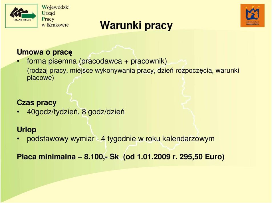 pracy 40godz/tydzień, 8 godz/dzień Urlop podstawowy wymiar - 4 tygodnie w