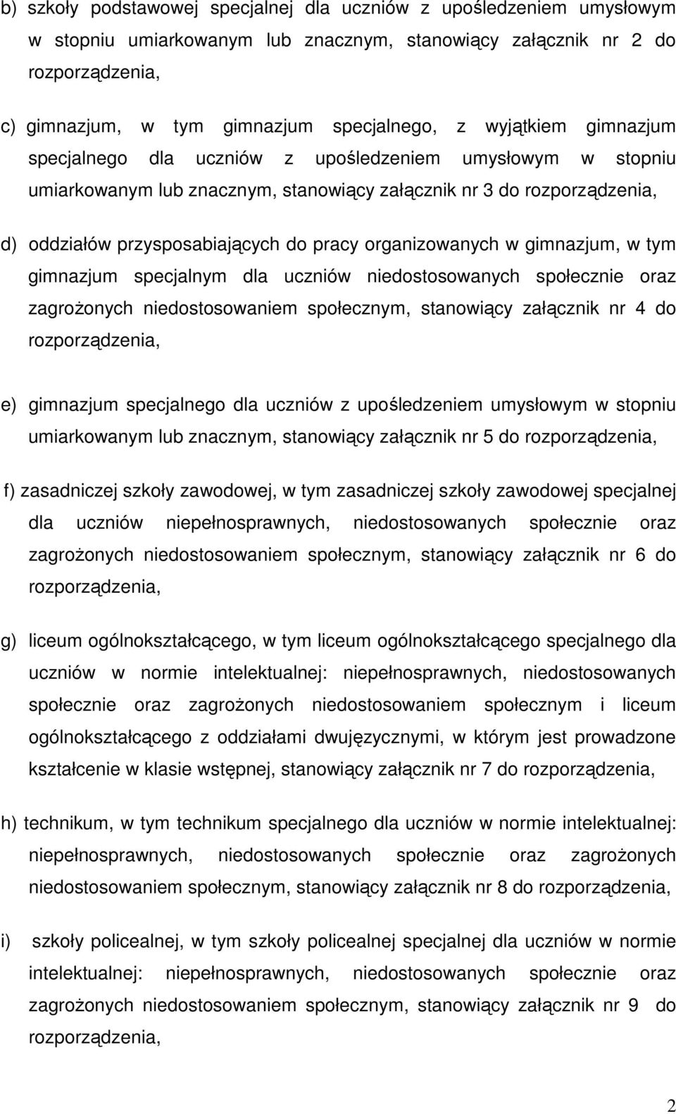 organizowanych w gimnazjum, w tym gimnazjum specjalnym dla uczniów niedostosowanych społecznie oraz zagroŝonych niedostosowaniem społecznym, stanowiący załącznik nr 4 do rozporządzenia, e) gimnazjum