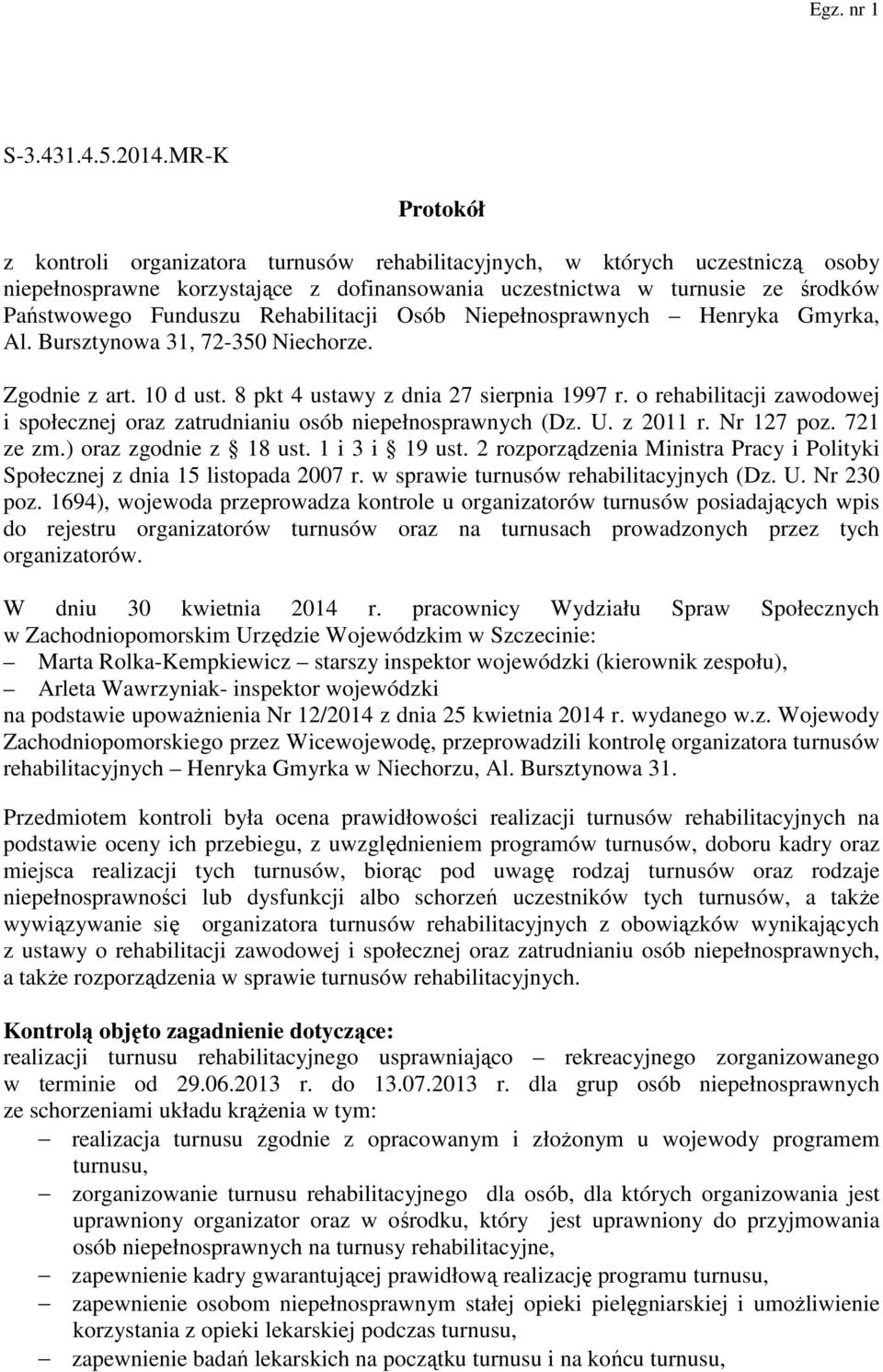 Rehabilitacji Osób Niepełnosprawnych Henryka Gmyrka, Al. Bursztynowa 31, 72-350 Niechorze. Zgodnie z art. 10 d ust. 8 pkt 4 ustawy z dnia 27 sierpnia 1997 r.