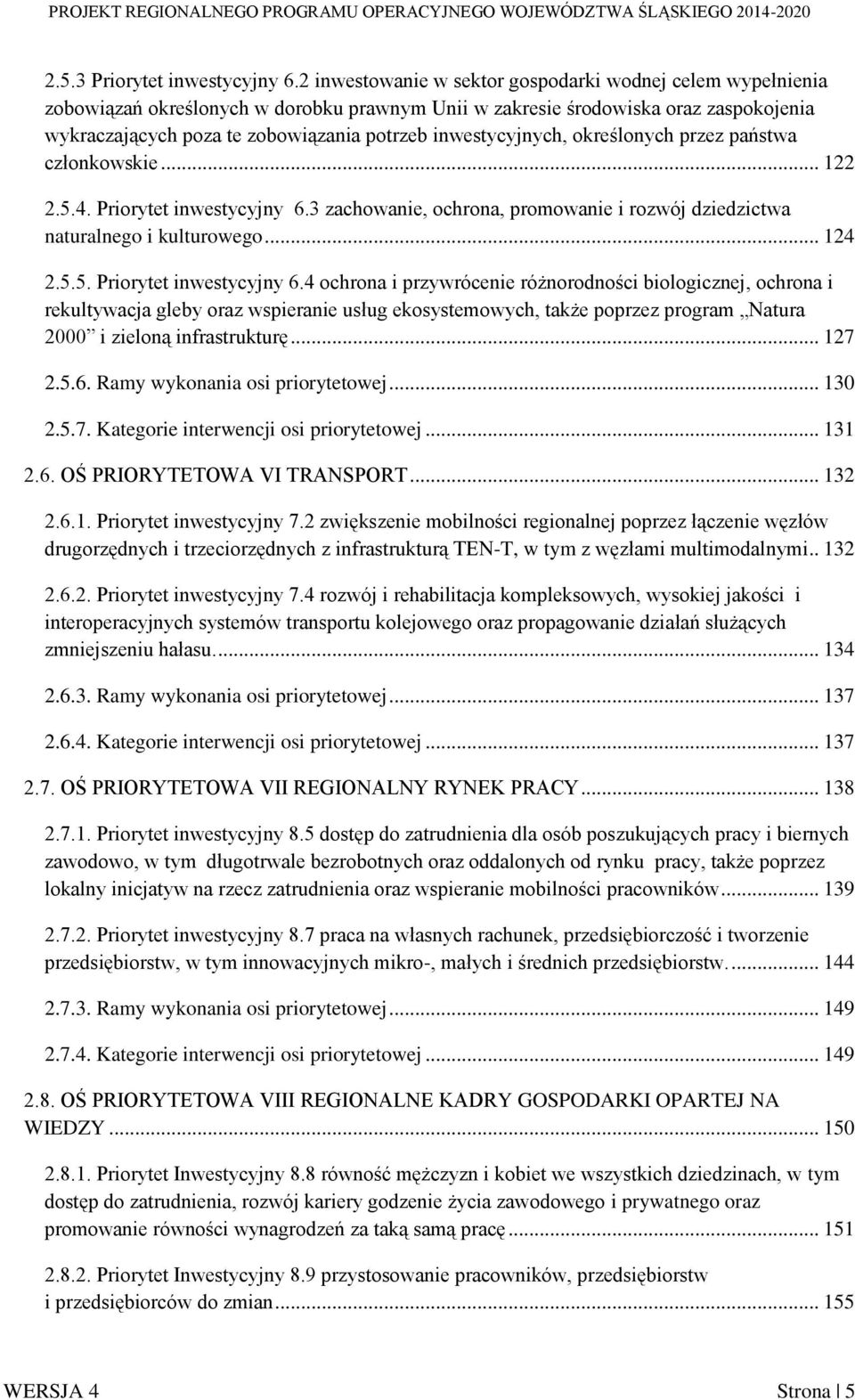 inwestycyjnych, określonych przez państwa członkowskie... 122 2.5.4. Priorytet inwestycyjny 6.