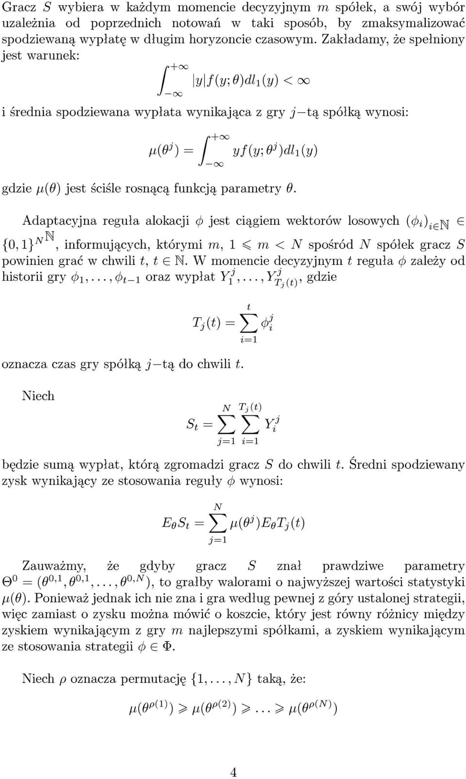 parametry. Adaptacyjna reguªa alokacji jest ci giem wektorów losowych ( i ) i2n 2 f0;1g N N, informuj cych, którymi m, 1 m < N spo±ród N spóªek gracz S powinien gra w chwili t, t 2 N.