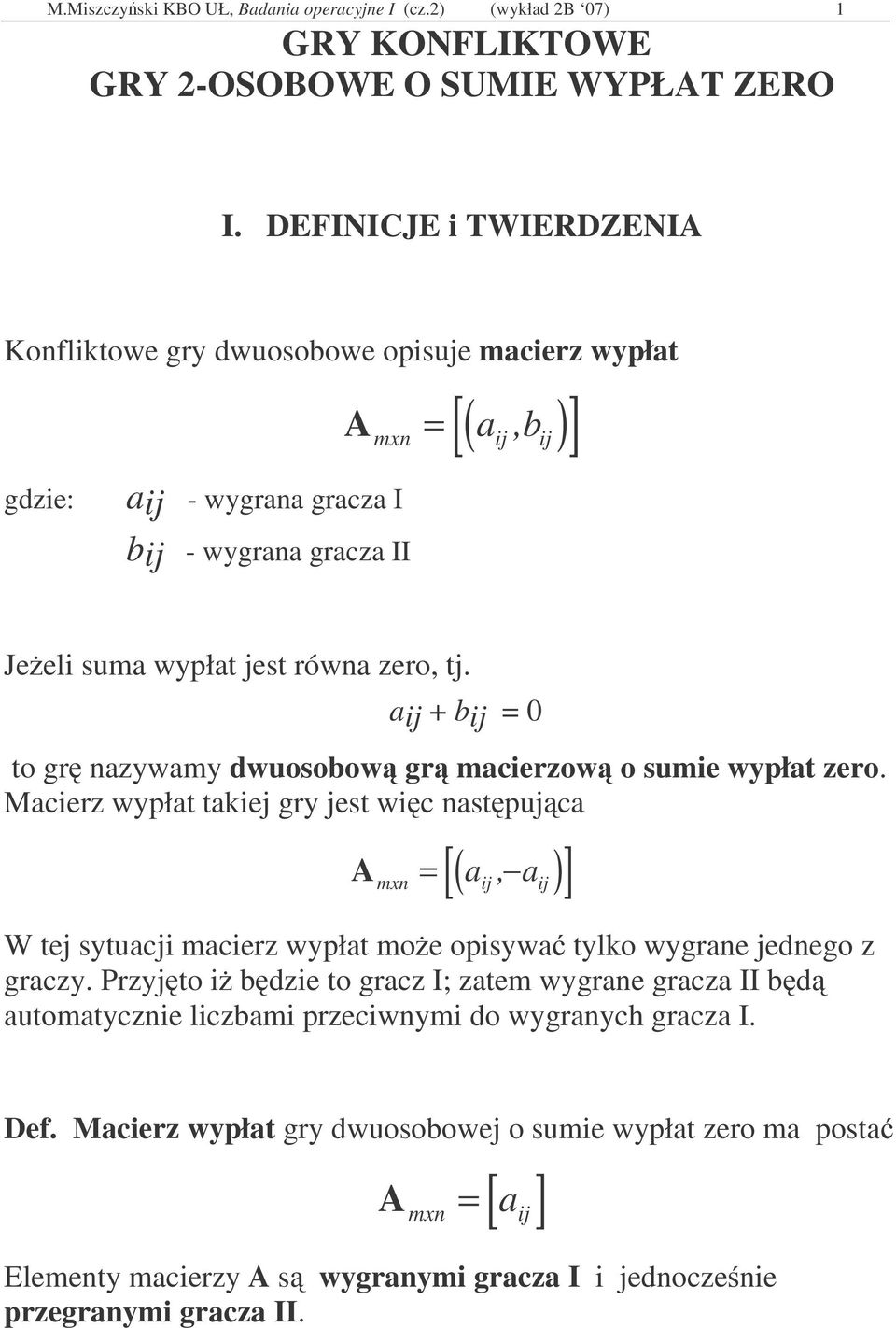 aj + bj to gr nazwam dwuosobow gr macerzow o sume wpłat zero.