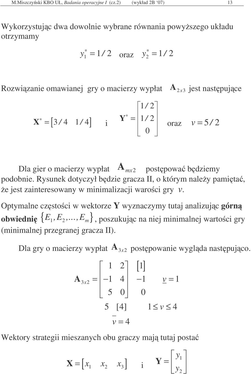 / oraz 5 / Dla ger o macerz wpłat mx postpowa bdzem podobne. Rsunek dotczł bdze gracza II, o którm nale pamta, e jest zanteresowan w mnmalzacj waroc gr.