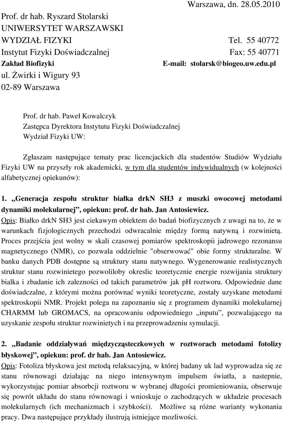 Paweł Kowalczyk Zastępca Dyrektora Instytutu Fizyki Doświadczalnej Wydział Fizyki UW: Zgłaszam następujące tematy prac licencjackich dla studentów Studiów Wydziału Fizyki UW na przyszły rok