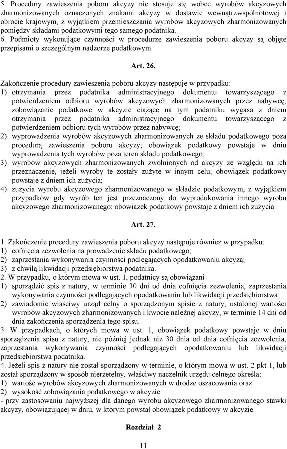 Podmioty wykonujące czynności w procedurze zawieszenia poboru akcyzy są objęte przepisami o szczególnym nadzorze podatkowym. Art. 26.