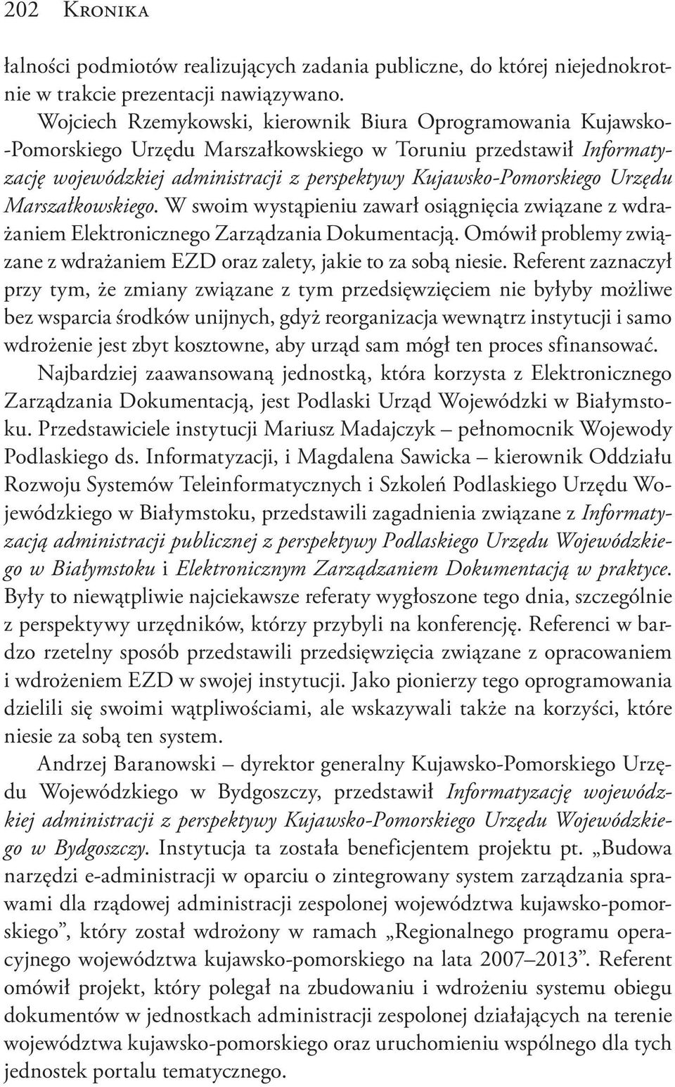 Urzędu Marszałkowskiego. W swoim wystąpieniu zawarł osiągnięcia związane z wdrażaniem Elektronicznego Zarządzania Dokumentacją.