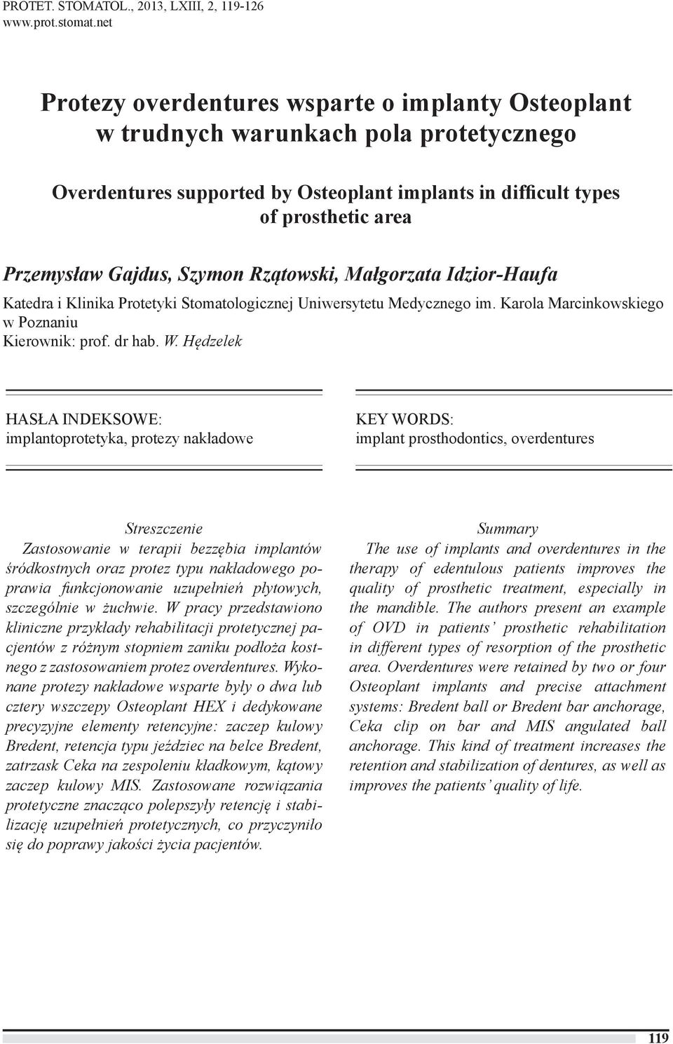 Szymon Rzątowski, Małgorzata Idzior-Haufa Katedra i Klinika Protetyki Stomatologicznej Uniwersytetu Medycznego im. Karola Marcinkowskiego w Poznaniu Kierownik: prof. dr hab. W.