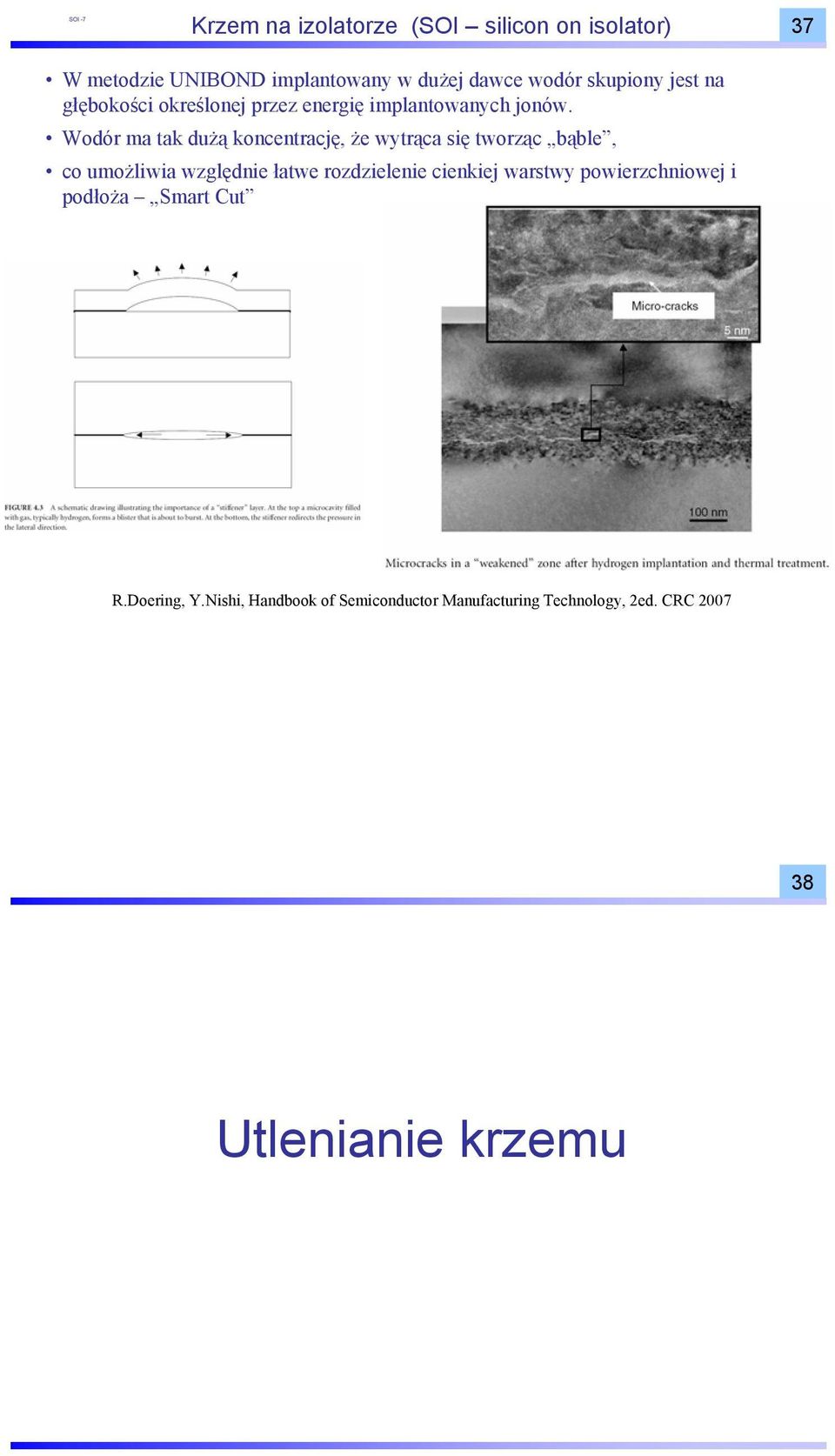 Wodór ma tak dużą koncentrację, że wytrąca się tworząc bąble, co umożliwia względnie łatwe rozdzielenie