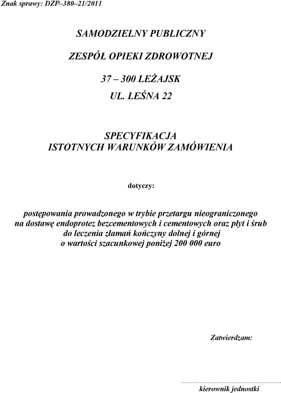 przetargu nieograniczonego na dostawę endoprotez bezcementowych i cementowych oraz płyt i śrub do