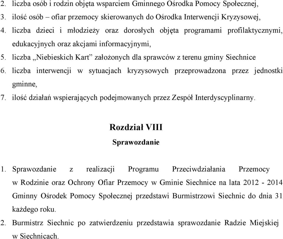 liczba interwencji w sytuacjach kryzysowych przeprowadzona przez jednostki gminne, 7. ilość działań wspierających podejmowanych przez. Rozdział VIII Sprawozdanie 1.