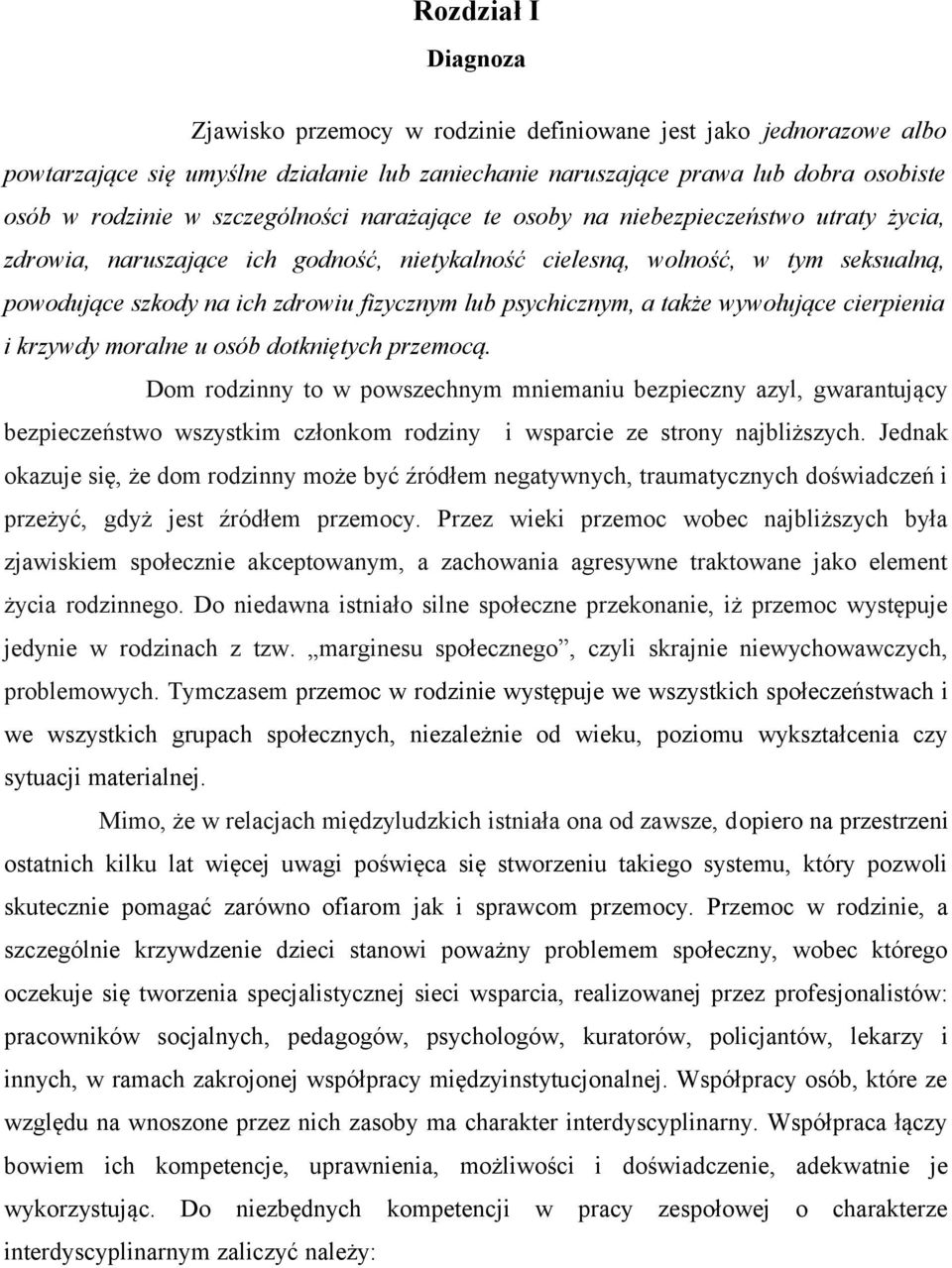 psychicznym, a także wywołujące cierpienia i krzywdy moralne u osób dotkniętych przemocą.