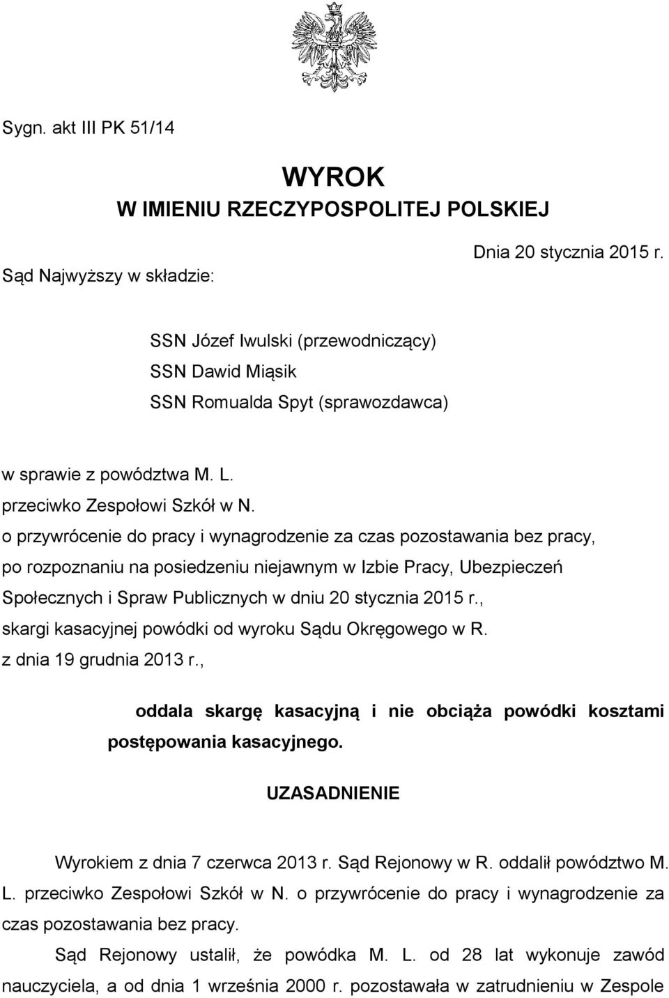 o przywrócenie do pracy i wynagrodzenie za czas pozostawania bez pracy, po rozpoznaniu na posiedzeniu niejawnym w Izbie Pracy, Ubezpieczeń Społecznych i Spraw Publicznych w dniu 20 stycznia 2015 r.