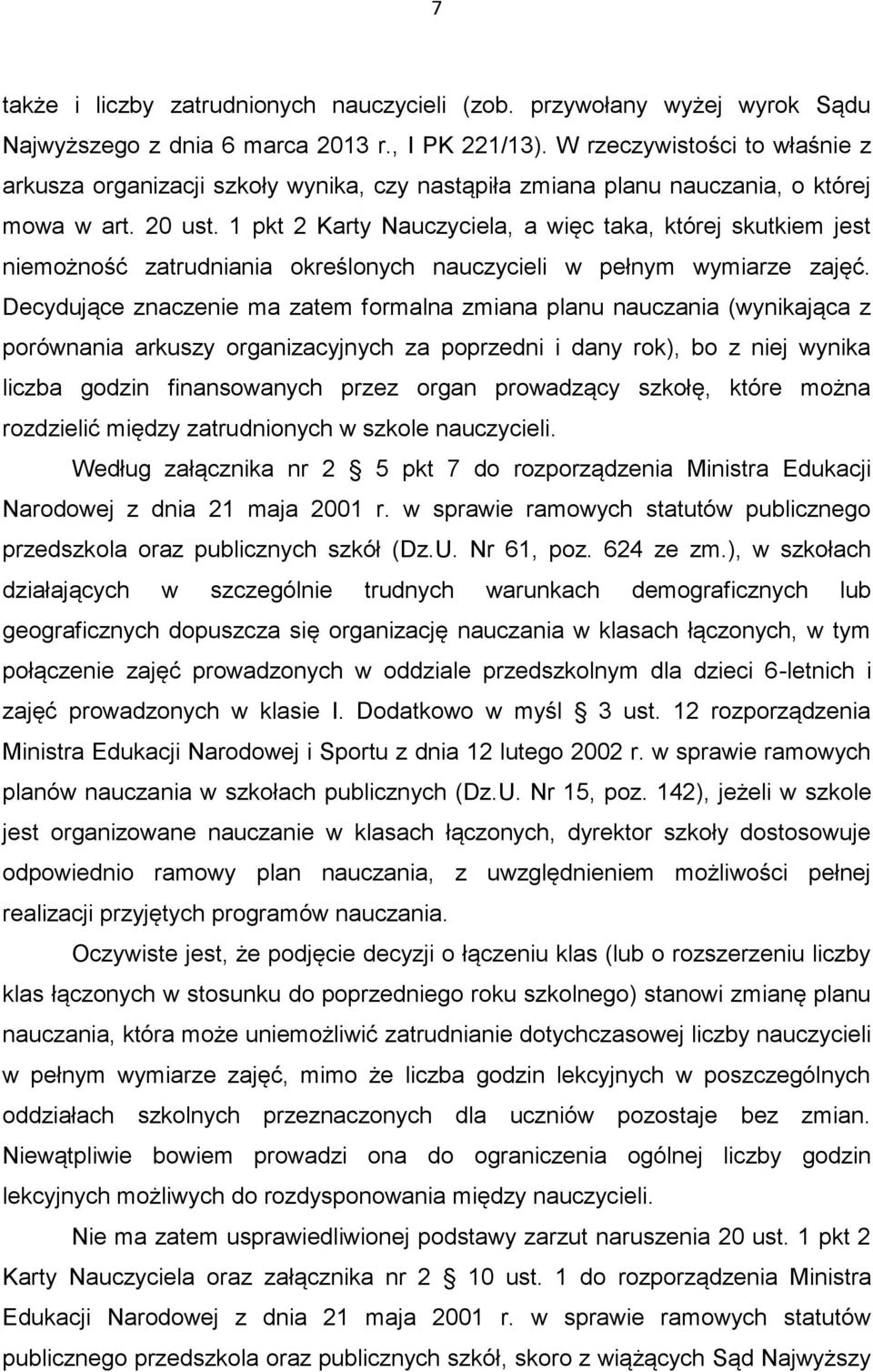 1 pkt 2 Karty Nauczyciela, a więc taka, której skutkiem jest niemożność zatrudniania określonych nauczycieli w pełnym wymiarze zajęć.