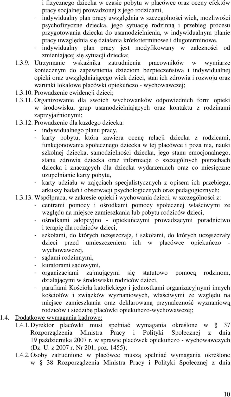 plan pracy jest modyfikowany w zależności od zmieniającej się sytuacji dziecka; 1.3.9.