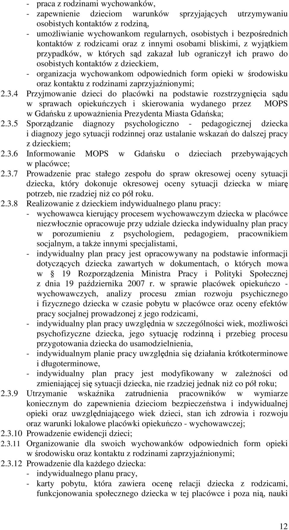 odpowiednich form opieki w środowisku oraz kontaktu z rodzinami zaprzyjaźnionymi; 2.3.